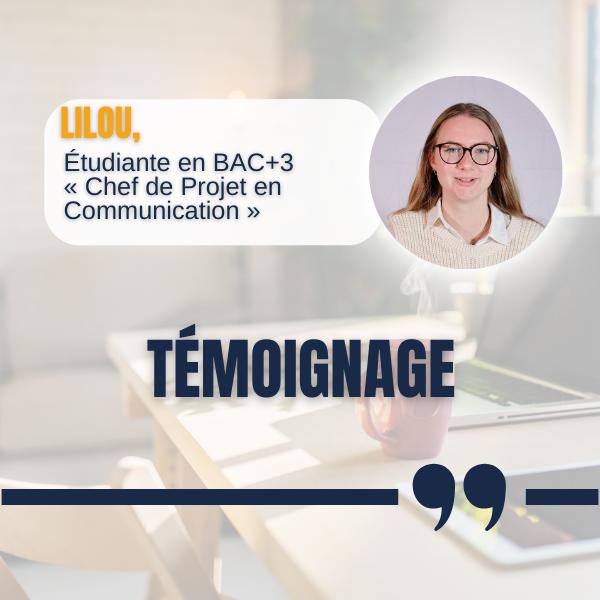 TEMOIGNAGE 💬 : Lilou Étudiante en BAC+3 « Chef de Projet en Communication »